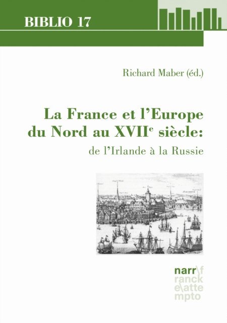 Richard Maber - La France et l'Europe du Nord au XVIIe siècle: de l'Irlande à la Russie, E-bok
