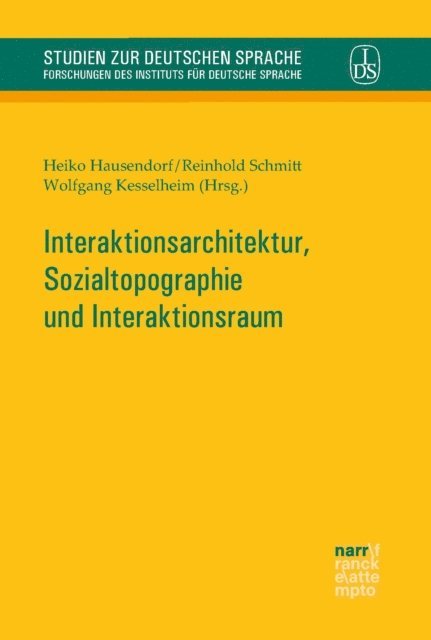 Wolfgang Kesselheim, Reinhold Schmitt, Heiko Hausendorf - Interaktionsarchitektur, Sozialtopographie und Interaktionsraum, E-bok