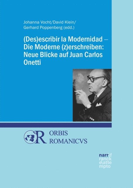 Gerhard Poppenberg, David Klein, Johanna Vocht - (Des)escribir la Modernidad - Die Moderne (z)erschreiben: Neue Blicke auf Juan Carlos Onetti, E-bok