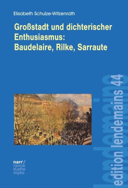 Elisabeth Schulze-Witzenrath - Großstadt und dichterischer Enthusiasmus Baudelaire, Rilke, Sarraute, E-bok