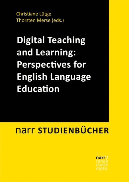 Thorsten Merse, Christiane Lutge - Digital Teaching and Learning: Perspectives for English Language Education, E-bok