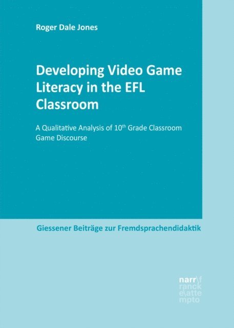 Roger Dale Jones - Developing Video Game Literacy in the EFL Classroom, E-bok