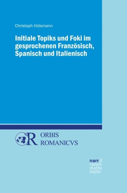 Christoph Hulsmann - Initiale Topiks und Foki im gesprochenen Französisch, Spanisch und Italienisch, E-bok