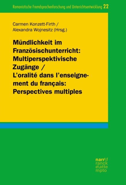 Alexandra Wojnesitz, Carmen Konzett-Firth - Mündlichkeit im Französischunterricht: Multiperspektivische Zugänge/ L'oralité dans l'enseignement du français: Perspectives multiples, E-bok