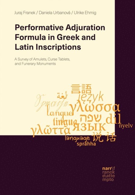 Ulrike Ehmig, Daniela Urbanova, Juraj Franek - Performative Adjuration Formula in Greek and Latin Inscriptions, E-bok