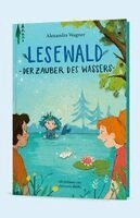 Alexandra Wagner, Alexandra Wagner - Lesewald, Der Zauber des Wassers - Buch zum Lesen lernen | Thema: Mehr Mut bei Angst vor Wasser | Lesen erster Wörter, Vorlesen, Mitmachspaß, Inbunden