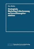 Strategische Marketing-Frherkennung auf Investitionsgtermrkten