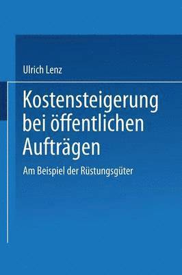 Ulrich Lenz - Kostensteigerungen Bei Öffentlichen Aufträgen: Am Beispiel Der Rüstungsgüter, Häftad