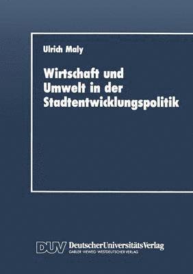 Ulrich Maly - Wirtschaft Und Umwelt in Der Stadtentwicklungspolitik, Häftad. Tillgänglighet: Lägg i varukorg
