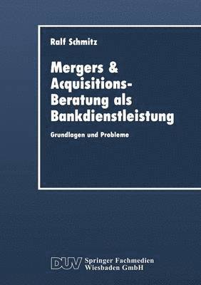 Mergers & Acquisitions-Beratung ALS Bankdienstleistung: Grundlagen Und Probleme, Häftad