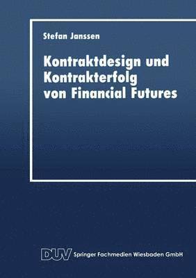 Kontraktdesign Und Kontrakterfolg Von Financial Futures, Häftad