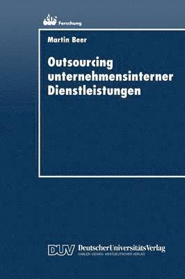 Outsourcing Unternehmensinterner Dienstleistungen: Optimierung Des Outsourcing-Entscheidungsprozesses, Häftad