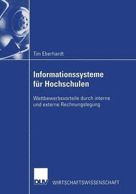 Tim Eberhardt - Informationssysteme Für Hochschulen: Wettbewerbsvorteile Durch Interne Und Externe Rechnungslegung, Häftad