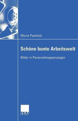 Micha Pawlitzki - Schöne Bunte Arbeitswelt: Bilder in Personalimageanzeigen, Häftad