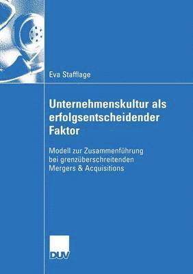 Unternehmenskultur ALS Erfolgsentscheidender Faktor: Modell Zur Zusammenführung Bei Grenzüberschreitenden Mergers & Acquisitions