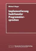 Implementierung Funktionaler Programmiersprachen: Codegenerierung, Speicherverwaltung Und Testsysteme F�r Sprachen Mit Verz�gerter Auswertung