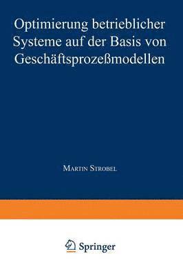 Optimierung Betrieblicher Systeme Auf Der Basis Von Geschäftsprozeßmodellen, Häftad
