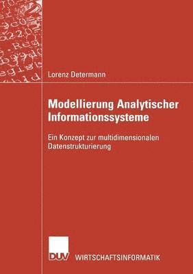 Lorenz Determann - Modellierung Analytischer Informationssysteme: Ein Konzept Zur Multidimensionalen Datenstrukturierung, Häftad