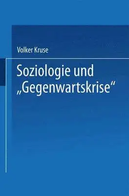 Volker Kruse - Soziologie Und "Gegenwartskrise": Die Zeitdiagnosen Franz Oppenheimers Und Alfred Webers. Ein Beitrag Zur Historischen Soziologie Der Weimarer Republi, Häftad. Tillgänglighet: Lägg i varukorg