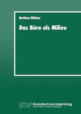 Bettina Dilcher - Das Büro ALS Milieu: Der Einfluß Der Lebenswelt Auf Beruf Und Weiterbildung, Häftad
