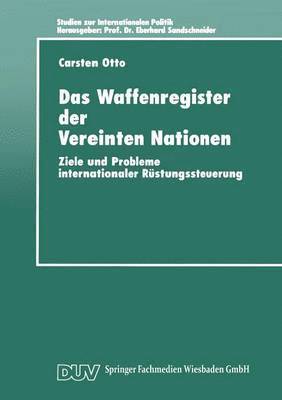 Das Waffenregister Der Vereinten Nationen: Ziele Und Probleme Internationaler Rüstungssteuerung, Häftad