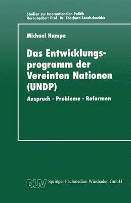 Das Entwicklungsprogramm Der Vereinten Nationen (Undp): Anspruch - Probleme - Reformen, Häftad