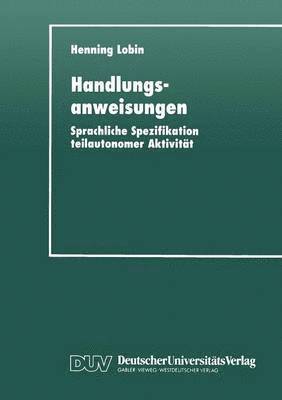 Handlungsanweisungen: Sprachliche Spezifikation Teilautonomer Aktivität, Häftad