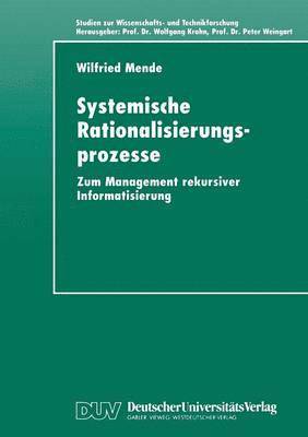 Systemische Rationalisierungsprozesse: Zum Management Rekursiver Informatisierung, Häftad