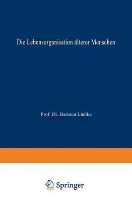 Die Lebensorganisation Älterer Menschen: Eine Trendanalyse, Häftad