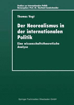 Der Neorealismus in Der Internationalen Politik: Eine Wissenschaftstheoretische Analyse, Häftad