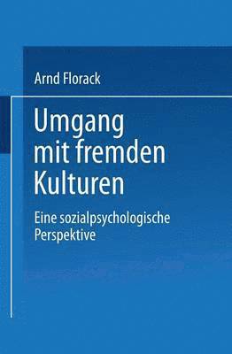 Arnd Florack - Umgang Mit Fremden Kulturen: Eine Sozialpsychologische Perspektive, Häftad