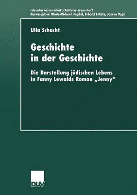 Ulla Schacht - Geschichte in Der Geschichte: Die Darstellung Jüdischen Lebens in Fanny Lewalds Roman "Jenny", Häftad