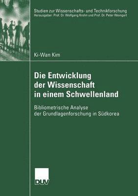 Ki-Wan Kim - Die Entwicklung Der Wissenschaft in Einem Schwellenland: Bibliometrische Analyse Der Grundlagenforschung in Südkorea, Häftad