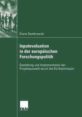 Diane Sombrowski - Inputevaluation in Der Europäischen Forschungspolitik: Gestaltung Und Implementation Der Projektauswahl Durch Die Eu-Kommission, Häftad