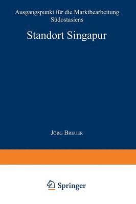 Standort Singapur: Ausgangspunkt Für Die Marktbearbeitung Südostasiens, Häftad