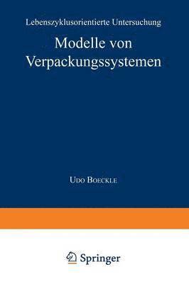 Udo Boeckle - Modelle Von Verpackungssystemen: Lebenszyklusorientierte Untersuchung, Häftad