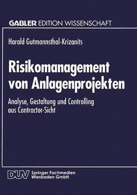 Risikomanagement Von Anlagenprojekten: Analyse, Gestaltung Und Controlling Aus Contractor-Sicht, Häftad