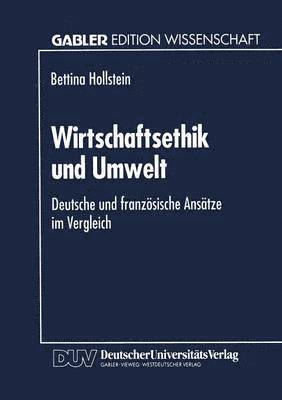 Wirtschaftsethik Und Umwelt: Deutsche Und Französische Ansätze Im Vergleich, Häftad. Tillgänglighet: Lägg i varukorg