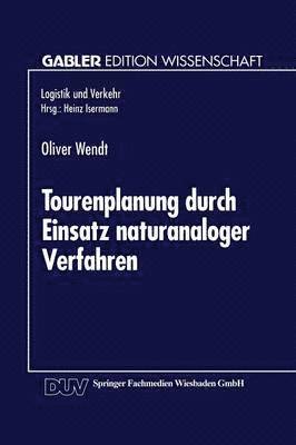 Tourenplanung Durch Einsatz Naturanaloger Verfahren: Integration Von Genetischen Algorithmen Und Simulated Annealing, Häftad