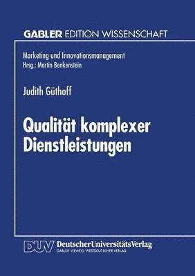 Qualität Komplexer Dienstleistungen: Konzeption Und Empirische Analyse Der Wahrnehmungsdimensionen, Häftad