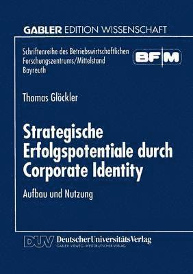 Strategische Erfolgspotentiale Durch Corporate Identity: Aufbau Und Nutzung, Häftad