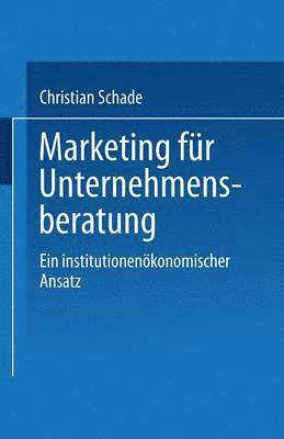 Christian Schade - Marketing Für Unternehmensberatung: Ein Institutionenökonomischer Ansatz, Häftad. Tillgänglighet: Lägg i varukorg