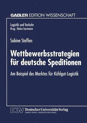 Sabine Steffen - Wettbewerbsstrategien Für Deutsche Speditionen: Am Beispiel Des Marktes Für Kühlgut-Logistik, Häftad