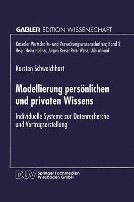 Modellierung Persönlichen Und Privaten Wissens: Individuelle Systeme Zur Datenrecherche Und Vortragserstellung, Häftad