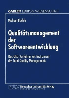 Michael Bachle - Qualitätsmanagement Der Softwareentwicklung: Das Qeg-Verfahren ALS Instrument Des Total Quality Managements, Häftad