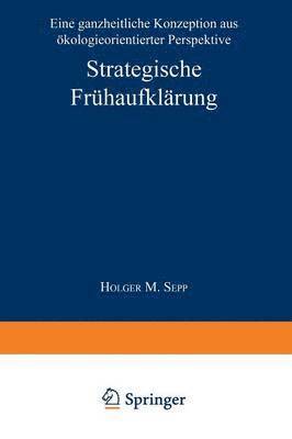 Strategische Frühaufklärung: Eine Ganzheitliche Konzeption Aus Ökologieorientierter Perspektive, Häftad