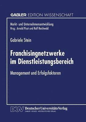 Franchisingnetzwerke Im Dienstleistungsbereich: Management Und Erfolgsfaktoren, Häftad