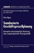 Teambasierte Gesch�ftsproze�planung: Konzeption Und Prototypische Umsetzung Eines Computergest�tzten Planungsmodells