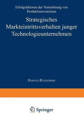 Strategisches Markteintrittsverhalten Junger Technologieunternehmen: Erfolgsfaktoren Der Vermarktung Von Produktinnovationen, Häftad
