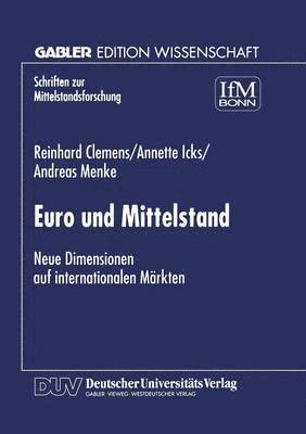 Reinhard Clemens, Annette Icks - Euro Und Mittelstand: Neue Dimensionen Auf Internationalen Märkten, Häftad